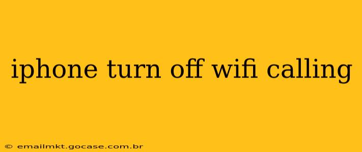 iphone turn off wifi calling