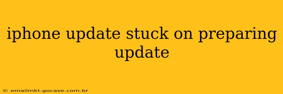 iphone update stuck on preparing update