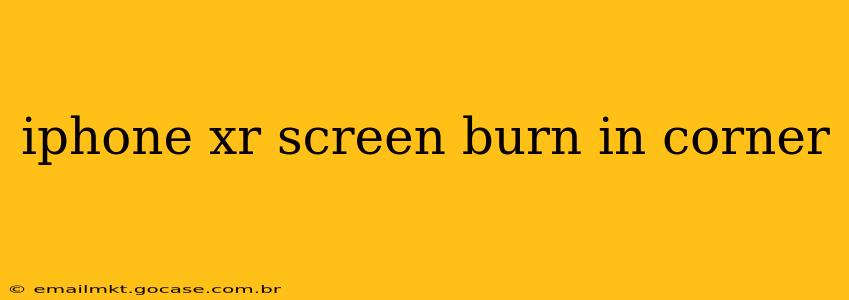 iphone xr screen burn in corner