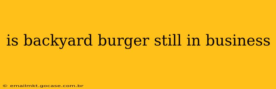 is backyard burger still in business