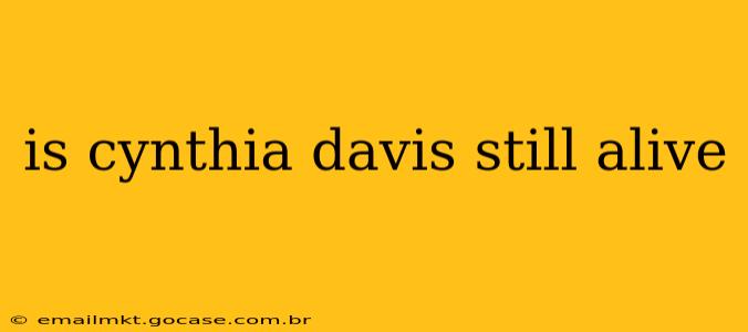 is cynthia davis still alive