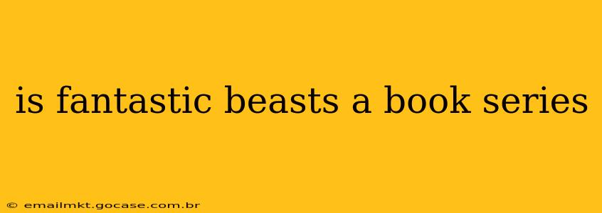is fantastic beasts a book series
