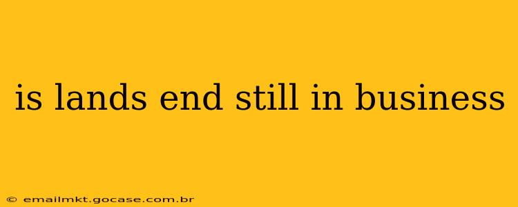 is lands end still in business