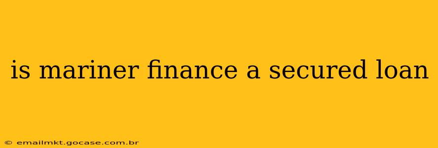 is mariner finance a secured loan