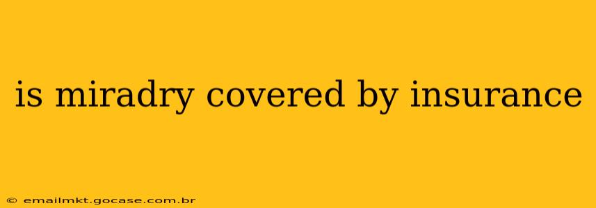 is miradry covered by insurance