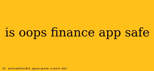 is oops finance app safe