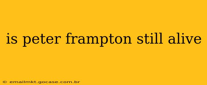 is peter frampton still alive