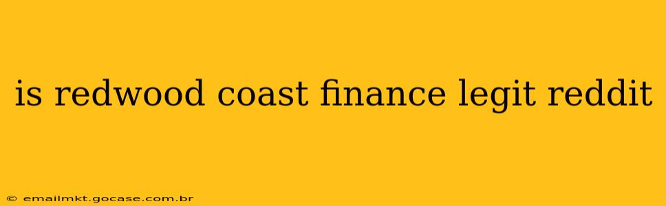 is redwood coast finance legit reddit