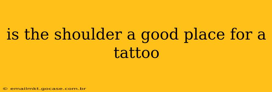is the shoulder a good place for a tattoo