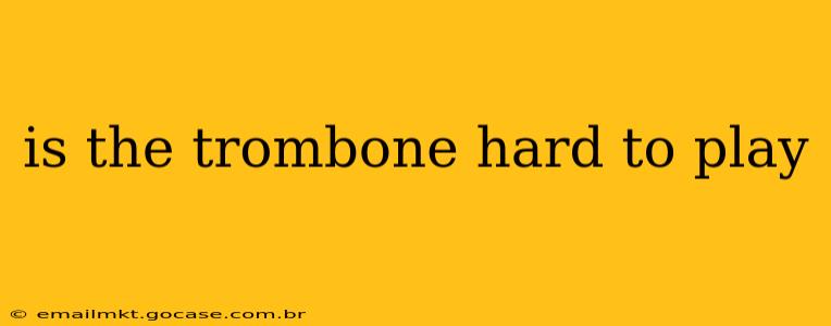 is the trombone hard to play