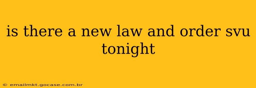 is there a new law and order svu tonight
