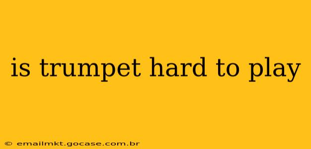 is trumpet hard to play