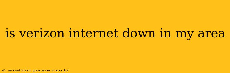 is verizon internet down in my area