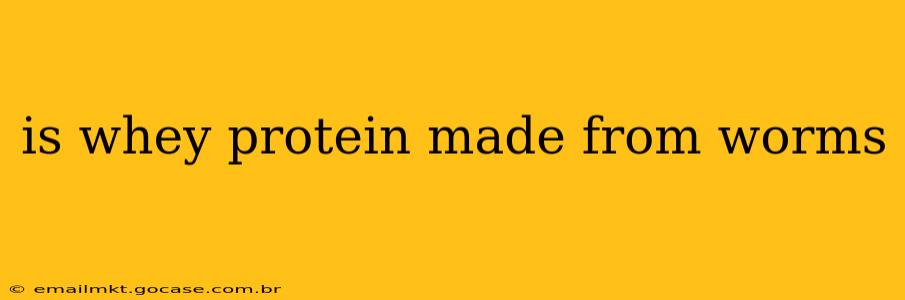 is whey protein made from worms