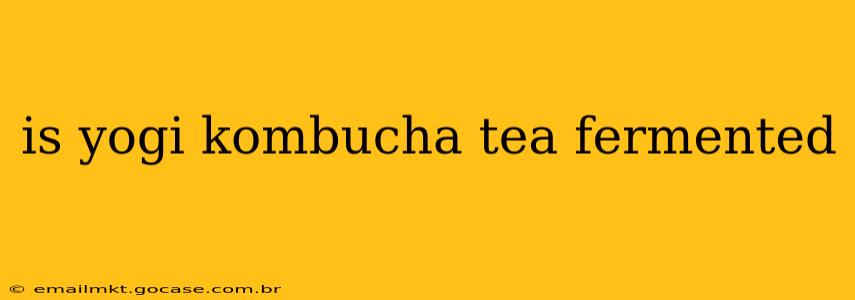is yogi kombucha tea fermented