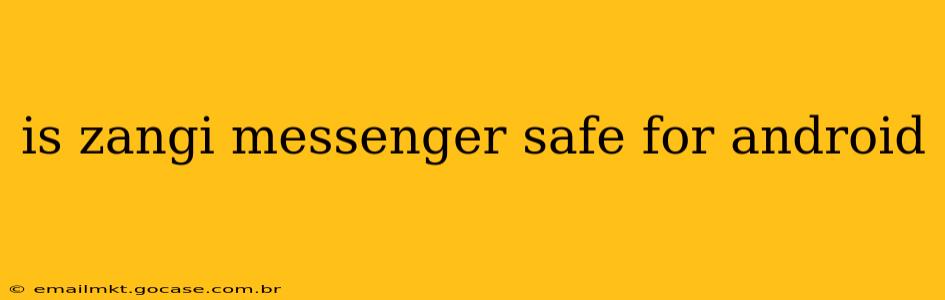 is zangi messenger safe for android