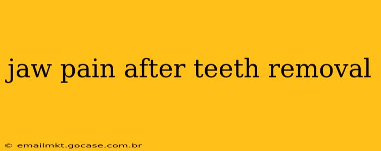 jaw pain after teeth removal