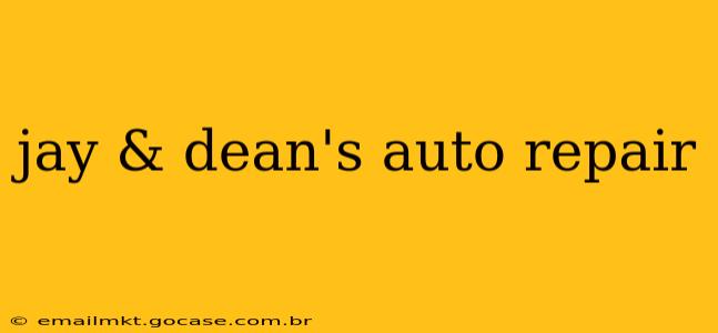 jay & dean's auto repair