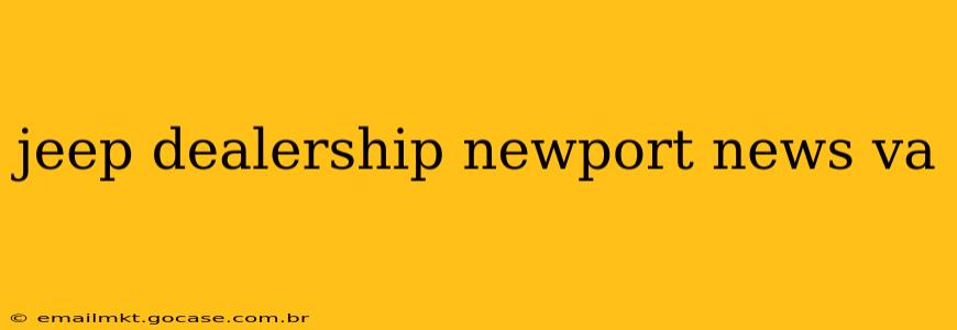 jeep dealership newport news va