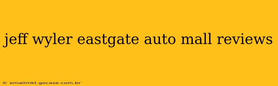 jeff wyler eastgate auto mall reviews
