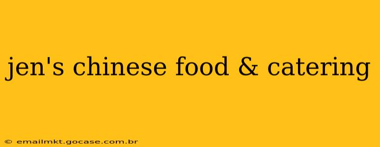 jen's chinese food & catering