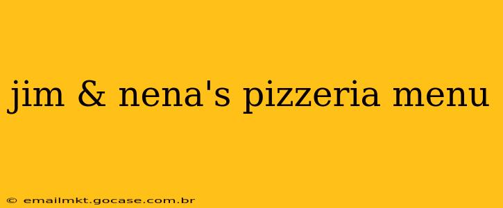 jim & nena's pizzeria menu