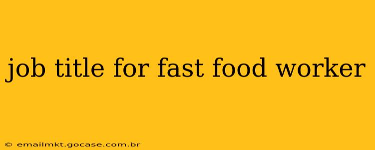 job title for fast food worker