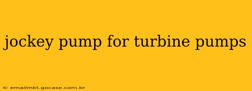jockey pump for turbine pumps