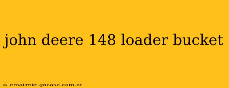 john deere 148 loader bucket
