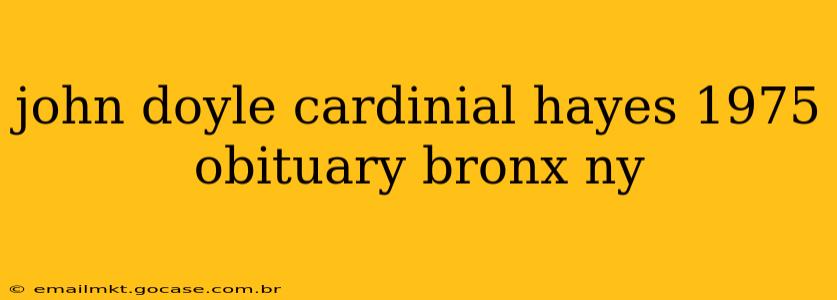 john doyle cardinial hayes 1975 obituary bronx ny
