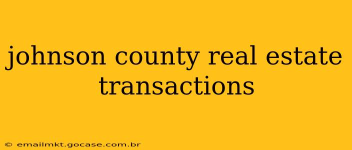 johnson county real estate transactions