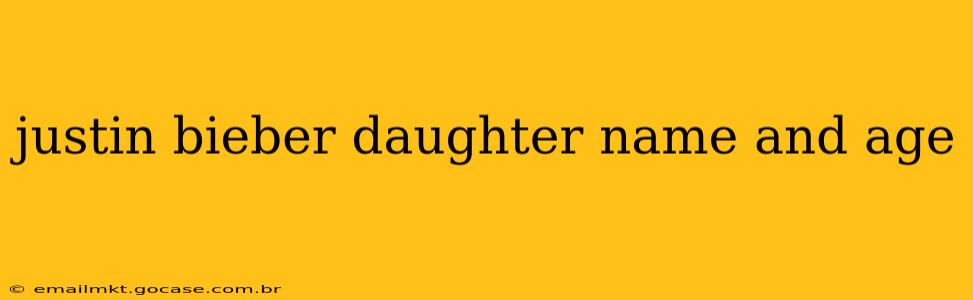 justin bieber daughter name and age