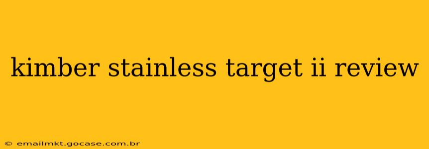 kimber stainless target ii review