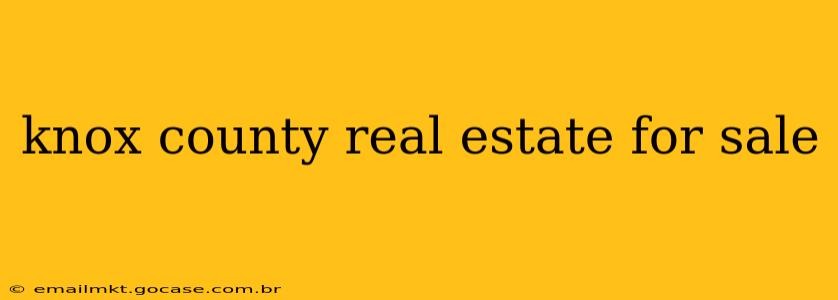 knox county real estate for sale