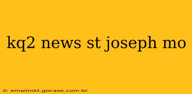 kq2 news st joseph mo