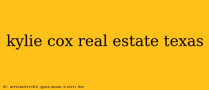 kylie cox real estate texas