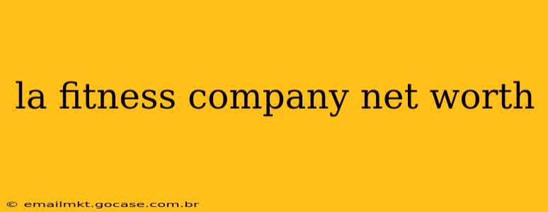 la fitness company net worth