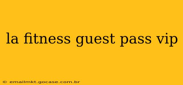 la fitness guest pass vip