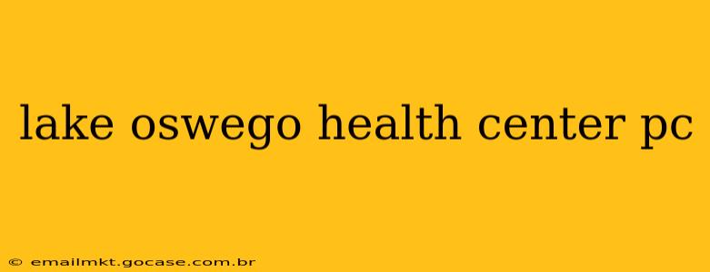 lake oswego health center pc