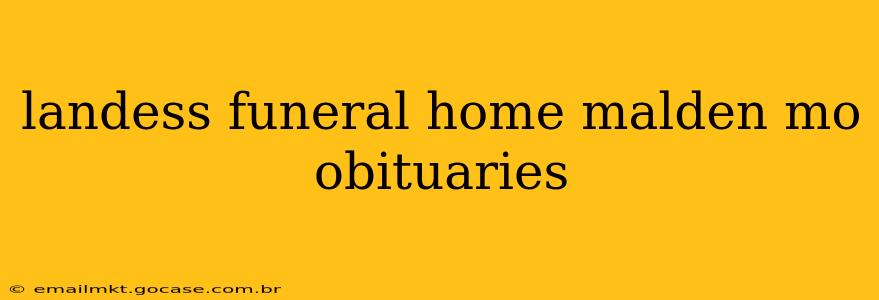 landess funeral home malden mo obituaries