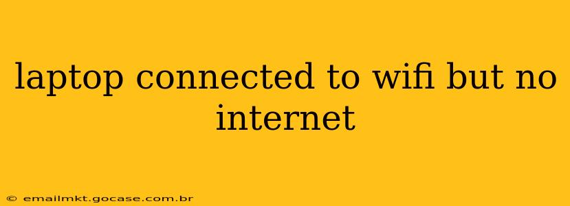 laptop connected to wifi but no internet