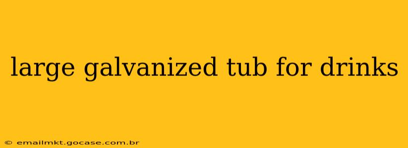 large galvanized tub for drinks