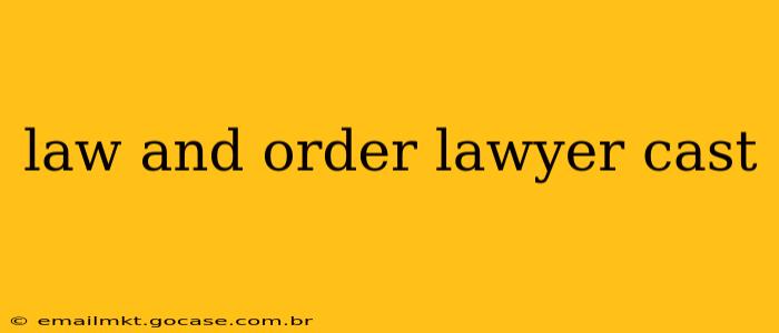 law and order lawyer cast