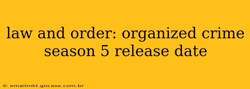 law and order: organized crime season 5 release date