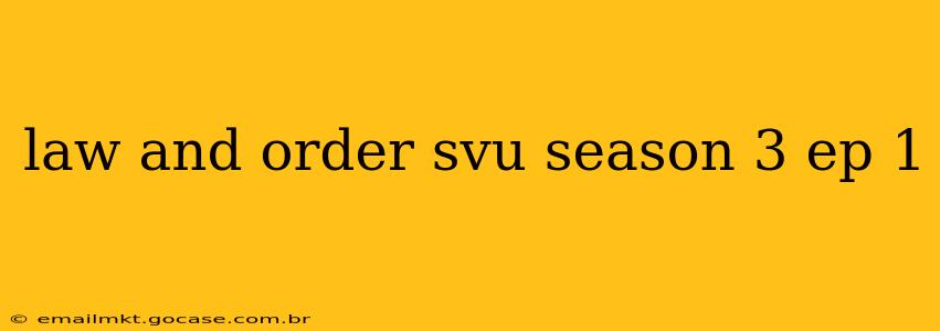 law and order svu season 3 ep 1