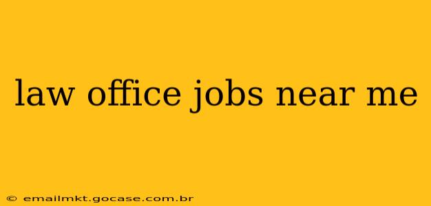 law office jobs near me