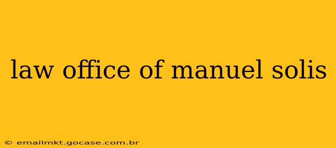 law office of manuel solis