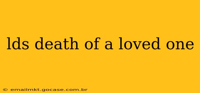 lds death of a loved one