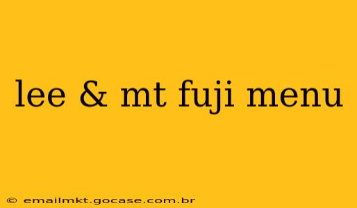 lee & mt fuji menu