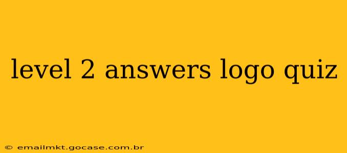 level 2 answers logo quiz
